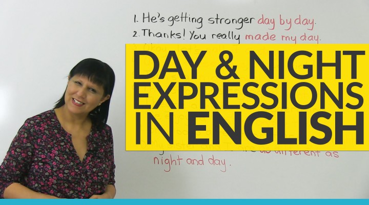 DAY & NIGHT idioms in English